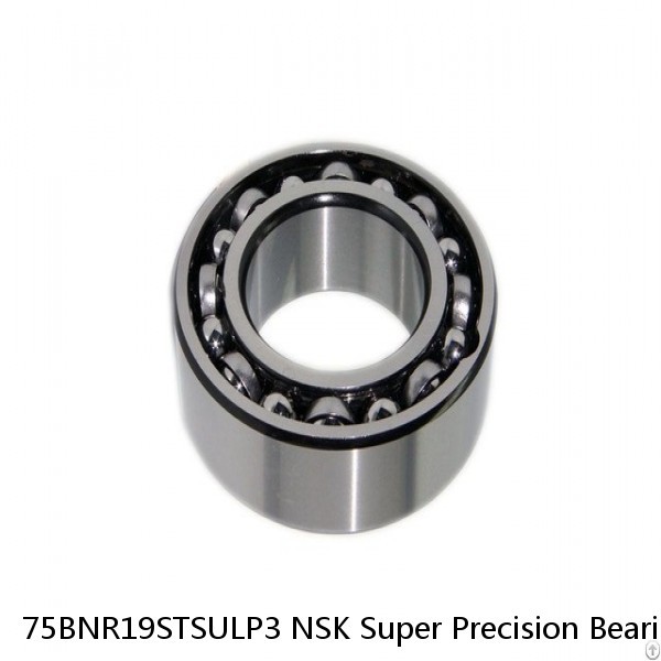 75BNR19STSULP3 NSK Super Precision Bearings